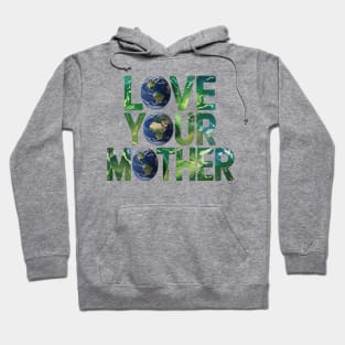Love Your Mother Earth Hoodie